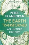Peter Frankopan, FRANKOPAN PETER - The Earth Transformed
