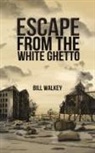Bill Walkey - Escape from the White Ghetto