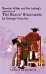 George Farquhar, Ken Ludwig, Thornton Wilder - The Beaux' Stratagem