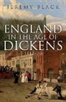 Jeremy Black - England in the Age of Dickens