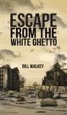 Bill Walkey - Escape from the White Ghetto