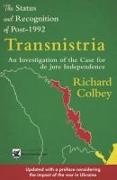 Richard Colbey,  Colbey Richard - Status and Recognition of Post-1992 Transnistria - An Investigation of the Case for De Jure Independence