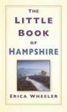 Erica Wheeler - The Little Book of Hampshire