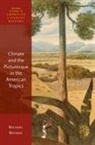 Michael Boyden, Michael (Professor of English Boyden, Boyden Michael - Climate and the Picturesque in the American Tropics