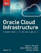 Mickey Boxell, Jeevan Joseph, Jeevan Gheevarghese Joseph, Adao Junior, Adao Oliveira Junior - Oracle Cloud Infrastructure - A Guide to Building Cloud Native Applications