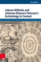 Elisa Bellucci, Christoph Auffarth, Marvin Döbler, Ilinca Tanaseanu-Döbler - Johann Wilhelm and Johanna Eleonora Petersen's Eschatology in Context