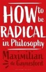 Maximilian de Gaynesford - How to be Radical in Philosophy