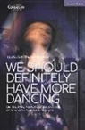 Clara Darcy, Ian Kershaw - We Should Definitely Have More Dancing