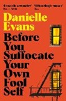 Danielle Evans - Before You Suffocate Your Own Fool Self