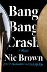 Nic Brown, Brown Nic - Bang Bang Crash