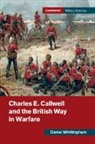 Daniel Whittingham, Daniel (University of Birmingham) Whittingham - Charles E. Callwell and the British Way in Warfare