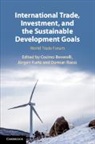 Cosimo Kurtz Beverelli, Cosimo Beverelli, Jürgen Kurtz, Damian Raess - International Trade, Investment, and the Sustainable Development Goals