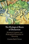 Catarina Dutilh Novaes, Catarina (Vrije Universiteit Dutilh Novaes, Dutilh Novaes Catarina - Dialogical Roots of Deduction
