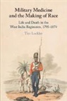 Tim Lockley, Tim (University of Warwick) Lockley, Lockley Tim - Military Medicine and the Making of Race