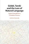 Juliette Kennedy, Juliette (University of Helsinki) Kennedy, Kennedy Juliette - Goedel, Tarski and the Lure of Natural Language