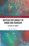 Joe Worthington - British Diplomacy in Oman and Bahrain