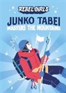 Nancy Ohlin, Rebel Girls, Montse Galbany - Junko Tabei Masters the Mountains