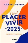 César Lozano - Agenda 2023. Por el placer de vivir: Felicidad y plenitud / For the Pleasure of Living Planner