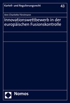 Ann Charlotte Förstmann - Innovationswettbewerb in der europäischen Fusionskontrolle