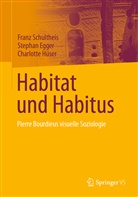 Stephan Egger, Charlotte Hüser, Franz Schultheis - Habitat und Habitus