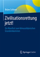 Brüne Schloen - Zivilisationsrettung jetzt!