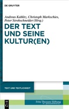 Andreas Kablitz, Christoph Markschies, Peter Strohschneider - Der Text und seine Kultur(en)