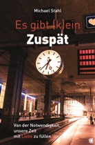 Michael Stahl - Es gibt (k)ein Zuspät