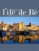 Bruno Barbier - Regard sur l'île de Ré