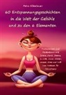 Petra Silberbauer - 60 Entspannungsgeschichten in die Welt der Gefühle und zu den 6 Elementen