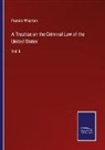 Francis Wharton - A Treatise on the Criminal Law of the United States
