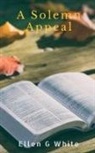 Ellen G, Ellen White - A Solemn Appeal