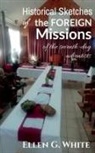 Ellen G, Ellen White - Historical Sketches of the Foreign Missions of the Seventh-day Adventists