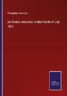 Theophilus Parsons - An Oration delivered on the Fourth of July, 1861