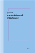 Martin Beck - Konstruktion und Entäußerung