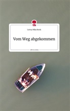 Lenny Mika Bonk - Vom Weg abgekommen. Life is a Story - story.one