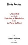 Elisée Reclus - L'Anarchie suivis de Evolution et Révolution et de La Peine de Mort