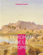 Théophile Gautier - Le Roman de la momie