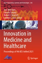 Yen-Wei Chen, Robert J. Howlett, Robert J Howlett et al, Lakhmi C. Jain, Satoshi Tanaka - Innovation in Medicine and Healthcare