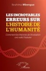 Ibrahima Mbengue - Les incroyables erreurs sur l'histoire de l'humanité