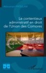 Athoumani Yhoulam - Le contentieux administratif en droit de l'Union des Comores