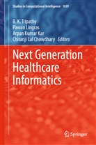Chiranji Lal Chowdhary, Arpan Kumar Kar, Arpan Kumar Kar et al, Pawan Lingras, B. K. Tripathy - Next Generation Healthcare Informatics