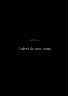 Castille Azeau - Enivré de mes mots