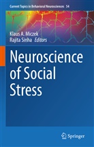 Klaus A Miczek, Klaus A. Miczek, Sinha, Rajita Sinha - Neuroscience of Social Stress