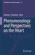 Anthony J Steinbock, Anthony J. Steinbock - Phenomenology and Perspectives on the Heart