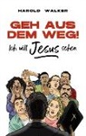 Harold Walker - Geh aus dem Weg! Ich will Jesus sehen