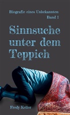 Fredy Keller - Sinnsuche unter dem Teppich