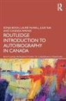 Sonja Boon, Sonja Mcneill Boon, Boon Sonja, Laurie McNeill, Julie Rak, Rak Julie... - Routledge Introduction to Auto/biography in Canada