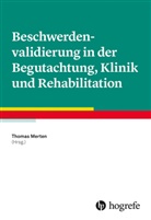 Thomas Merten - Beschwerdenvalidierung in der Begutachtung, Klinik und Rehabilitation