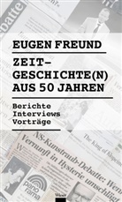 Eugen Freund - Zeitgeschichte(n) aus 50 Jahren