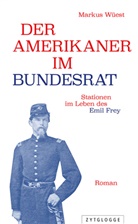 Markus Wüest - Der Amerikaner im Bundesrat